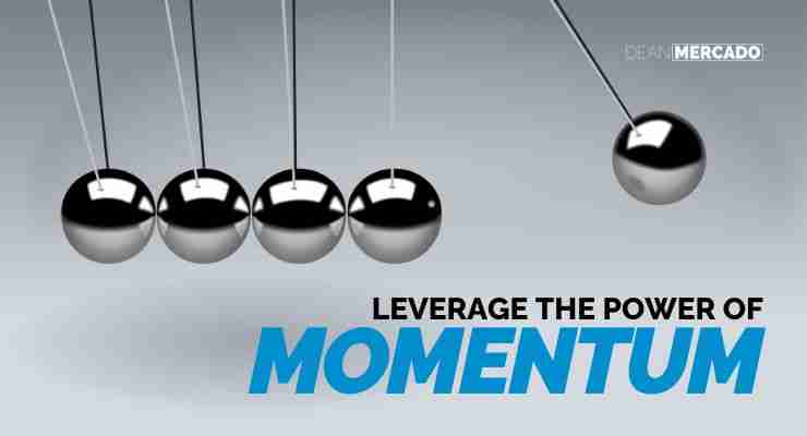 Need Motivation? 10 Quotes on Action You Need To Know 1 Leverage the Power of Momentum Picture Quote