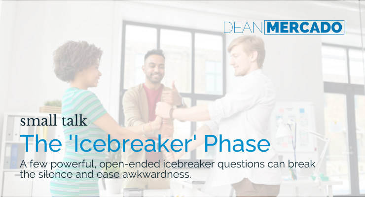 small talk - The 'Icebreaker' Phase